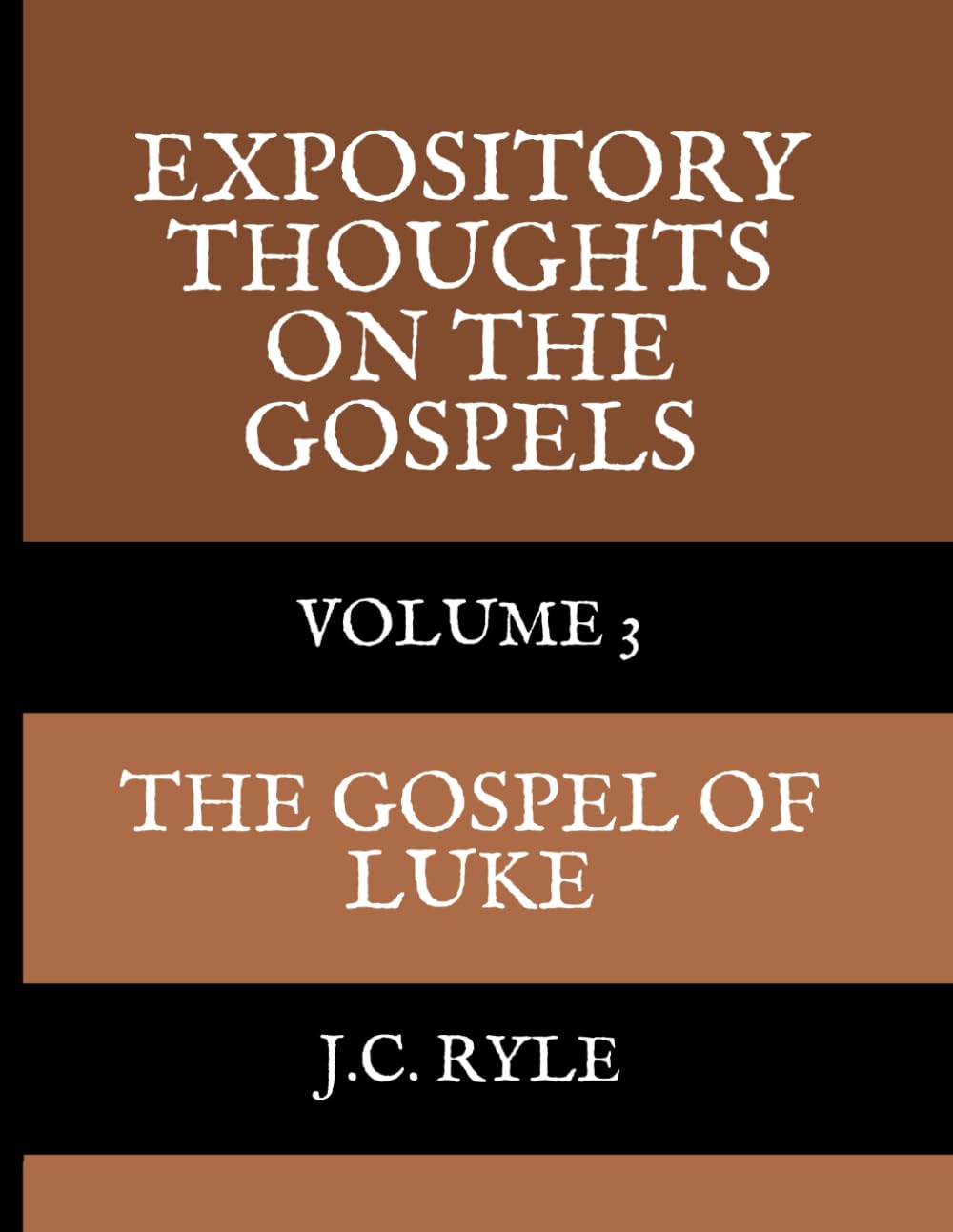 Expository Thoughts on the Gospels: Volume 3, The Gospel of Luke