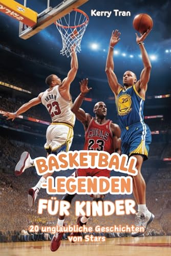 Basketball-Legenden für Kinder: 20 unglaubliche Geschichten von Stars: Inspirierendes Basketballbuch für Jungen und Mädchen (Biografien für Kinder) Basketball-Legenden für Kinder: 20 unglaubliche Geschichten von Stars: Inspirierendes Basketballbuch für Jungen und Mädchen (Biografien für Kinder)