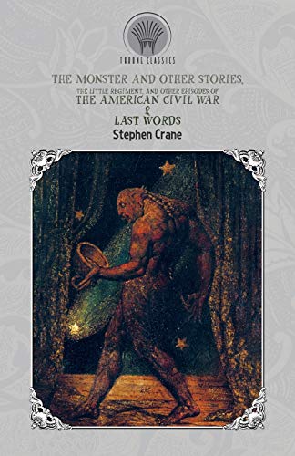 Image of The Monster and Other Stories, The Little Regiment, and Other Episodes of the American Civil War & Last Words (Throne Classics)