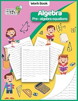 Paperback Algebra - Prealgebra Equations: Algebra - Prealgebra Equations Practice Workbook With Solutions (Alegbra Workbooks For Kids) Book