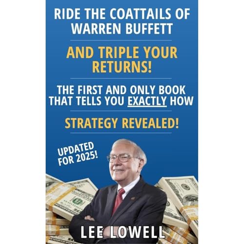 Ride The Coattails Of Warren Buffett...And Triple Your Returns by Lee Lowell
