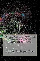 Atención frotadores: ondas de choque! ondas de choque! 8461656636 Book Cover