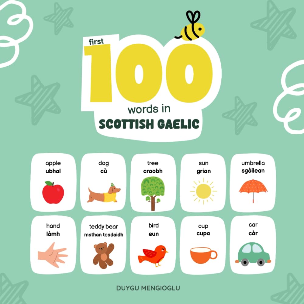 First 100 Words in Scottish Gaelic: Scottish Gaelic Language Learning for Kids, Bilingual Scottish Gaelic Baby Book, Scottish Gaelic First Dictionary, ... Gaelic Flashcards (Learn Scottish Gaelic)