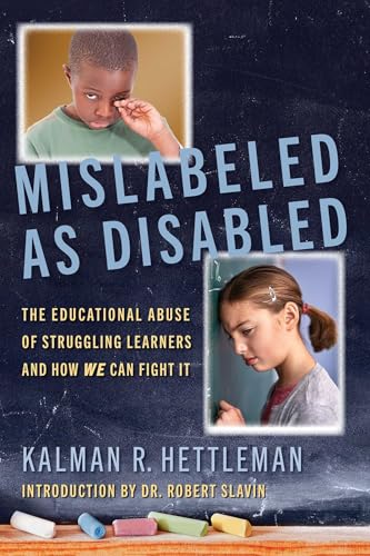 Mislabeled as Disabled: The Educational Abuse of Struggling Learners and How WE Can Fight It