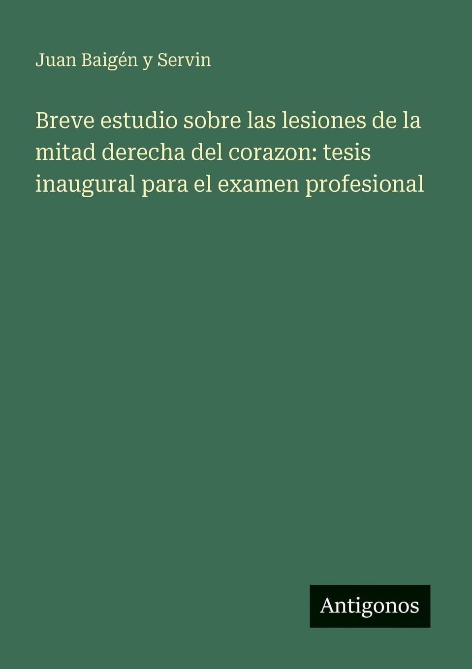 Breve estudio sobre las lesiones de la mitad derecha del corazon: tesis inaugural para el examen profesional
