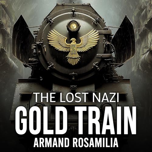 The Lost Nazi Gold Train by Armand Rosamilia episode artwork