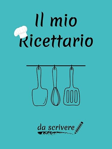 IL MIO RICETTARIO DA SCRIVERE: con indice personalizzabile, spazio per annotare fino a 100 ricette, sezioni chiare e dettagliate, stile vintage