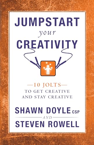 Jumpstart Your Creativity: 10 Jolts To Get Creative And Stay Creative
