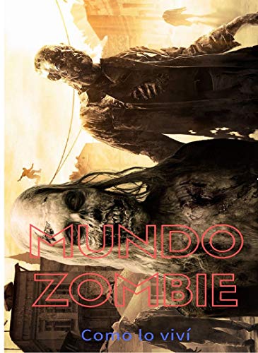 MUNDO ZOMBIE Como lo viví