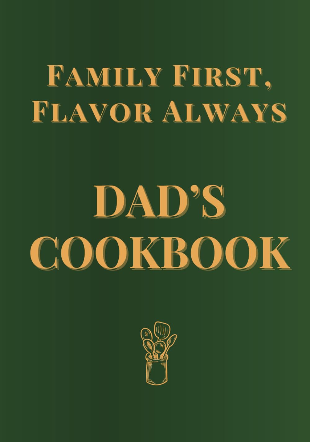 DAD'S COOKBOOK : livre de cuisine pour des repas de famille chaleureux