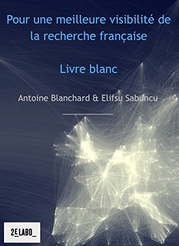 Pour une meilleure visibilité de la recherche française: Livre blanc Pour une meilleure visibilité de la recherche française: Livre blanc