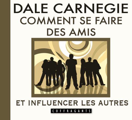 COMMENT SE FAIRE DES AMIS INFLUENC. CARNEGIE