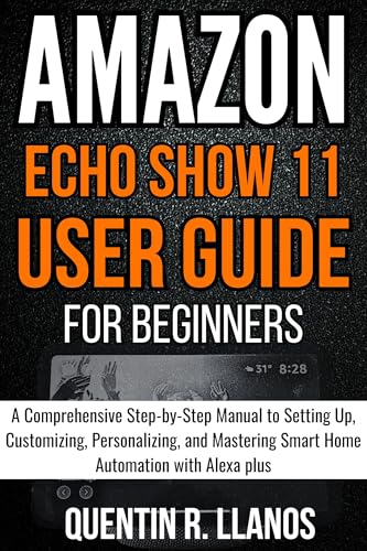Amazon Echo Show 11 User Guide For Beginners: A Comprehensive