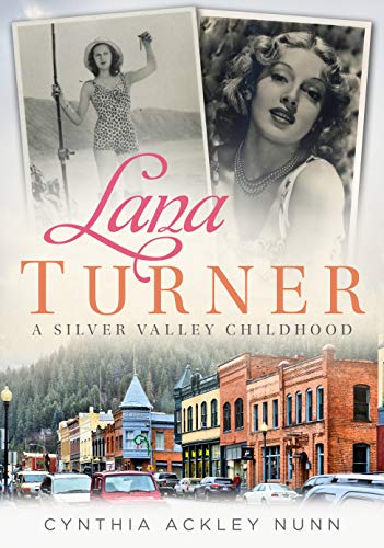 Lana Turner - A Silver Valley Childhood (America Through Time)