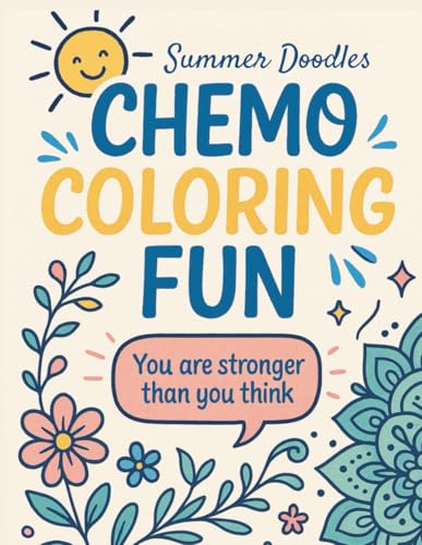Summer Doodles: Chemo Coloring Fun: A Fun, Uplifting Coloring Book for Chemo Patients