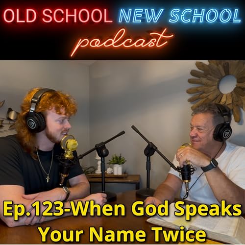Ep.123-When God Speaks Your Name Twice