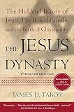 The Jesus Dynasty: The Hidden History of Jesus, His Royal Family, and the Birth of Christianity - James D. Tabor 