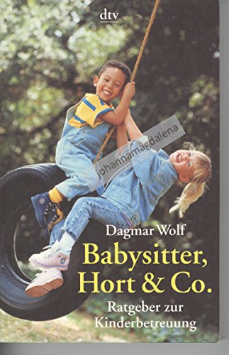 Babysitter, Hort & Co: Ratgeber zur Kinderbetreuung (dtv Modernes Leben)
