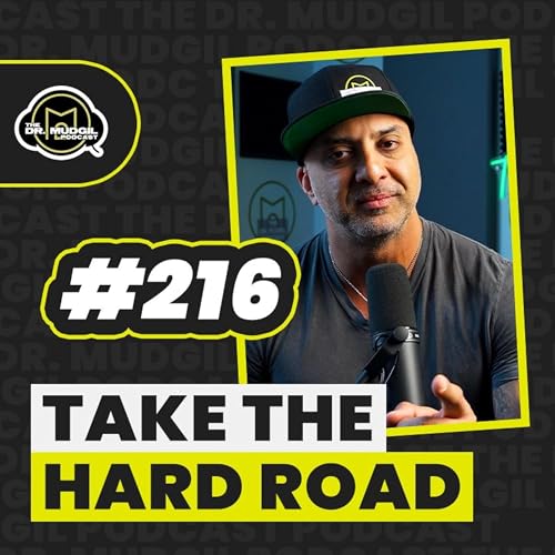 Episode 216 - TAKE THE HARD ROAD