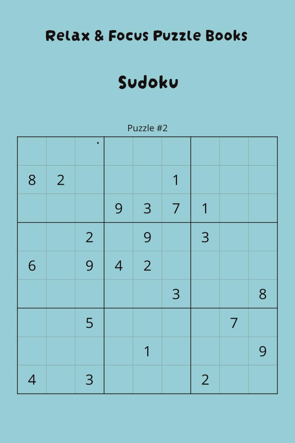 Relax and Focus Puzzle Books: Sudoku puzzles, 6x9 inches, 110 pages, 50+ puzzles, solutions included