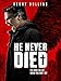 He Never Died