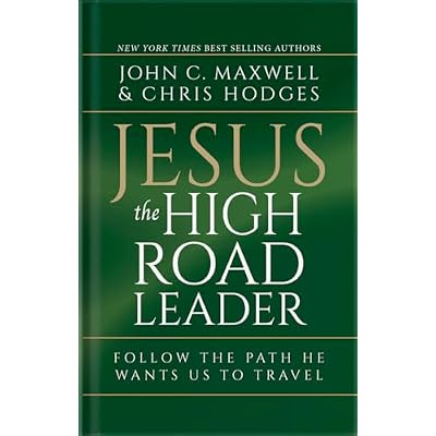 Jesus, The High Road Leader: Follow the Path He Wants Us to Travel
