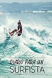  Diario Para Un Surfista: Cuaderno de Surf para Registrar tus Sesiones y Progresar -15,24 x 22,86 cm con 101 Páginas.