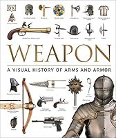 Algopix Similar Product 8 - Weapon A Visual History of Arms and