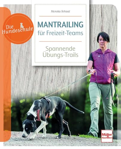 Mantrailing für Freizeit-Teams: Ideen für spannende Übungs-Trails (Die Hundeschule)