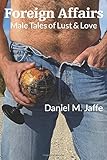 Foreign Affairs: Male Tales of Lust & Love