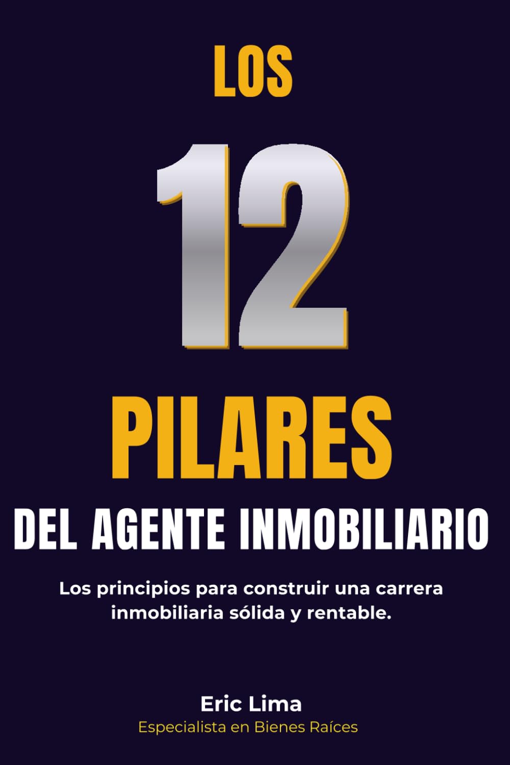 Los 12 Pilares del Agente Inmobiliario: Los principios fundamentales para construir una carrera inmobiliaria sólida y rentable