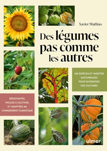 livre Des légumes pas comme les autres - 100 espèces et variétés savoureuses pour diversifier vos cultures