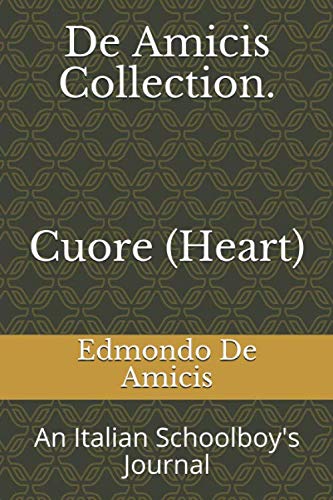  De Amicis Collection. Cuore (Heart): An Italian Schoolboy\'s Journal