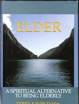 Hardcover Elder: A Spiritual Alternative to Being Elderly Book