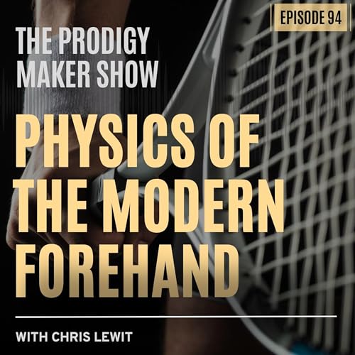 Page de couverture de Physics of the Modern Forehand - Prodigy Maker Show 94