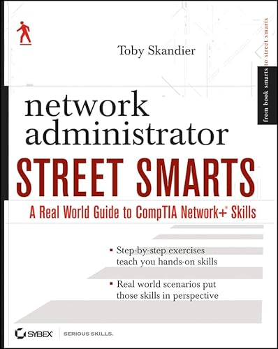 Network Administrator Street Smarts: A Real World Guide to CompTIA Network+ Skill