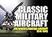 Classic Military Aircraft: The World's Fighting Aircraft 1914-1945