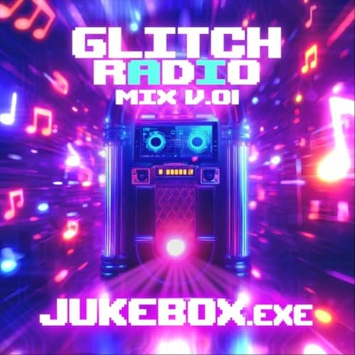 Mix v.01 Jukebox.exe by Glitch Radio on Amazon Music - Amazon.co.uk