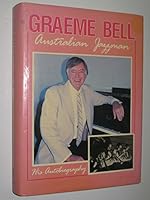 Graeme Bell, Australian jazzman: His autobiography 0867771712 Book Cover