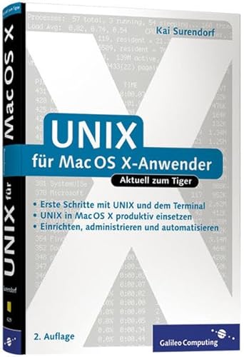 UNIX für Mac OS X-Anwender: Professionelle Nutzung von Mac OS X 10.4 Tiger (Galileo Computing)