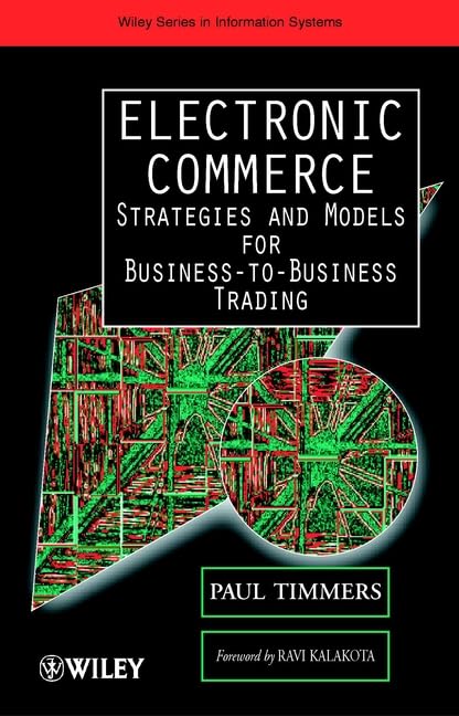 Electronic Commerce: Strategies and Models for Business–to–Business Trading (John Wiley Series in Information Systems)