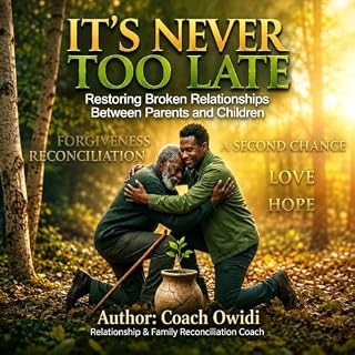 It's Never Too Late Restoring Broken Relationships Between Parents And Children cover art