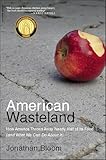 American Wasteland: How America Throws Away Nearly Half of Its Food (and What We Can Do About It)