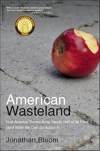 American Wasteland: How America Throws Away Nearly Half of Its Food (and What We Can Do About It)