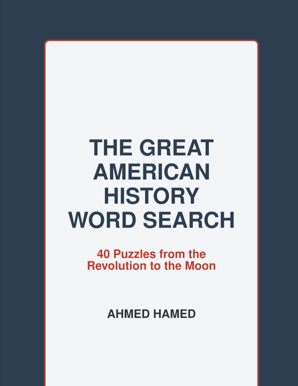 The Great American History Word Search: 40 Large Print Puzzles from the Colonial Era to the Space Race