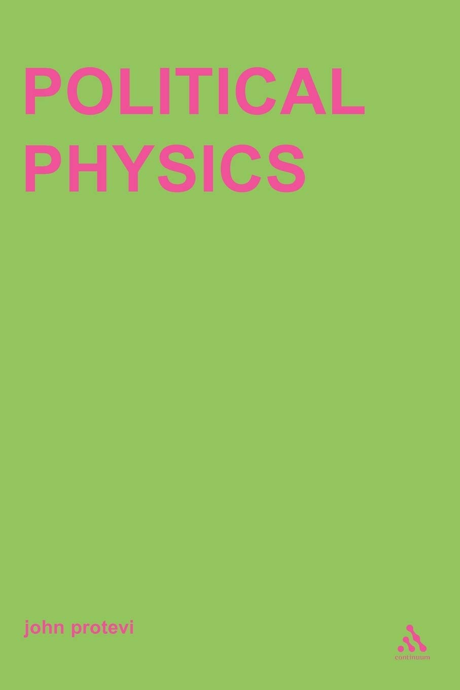 Political Physics: Deleuze, Derrida and the Body Politic: Vol 1 (Transversals: New Directions in Philosophy)