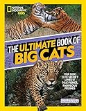 The Ultimate Book of Big Cats: Your guide to the secret lives of these fierce, fabulous felines (National Geographic Kids) - Steve Winter, Sharon Guynup 