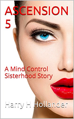 Ascension 5 (BDSM Femdom Mind Control Erotica): A Mind Control Sisterhood Story