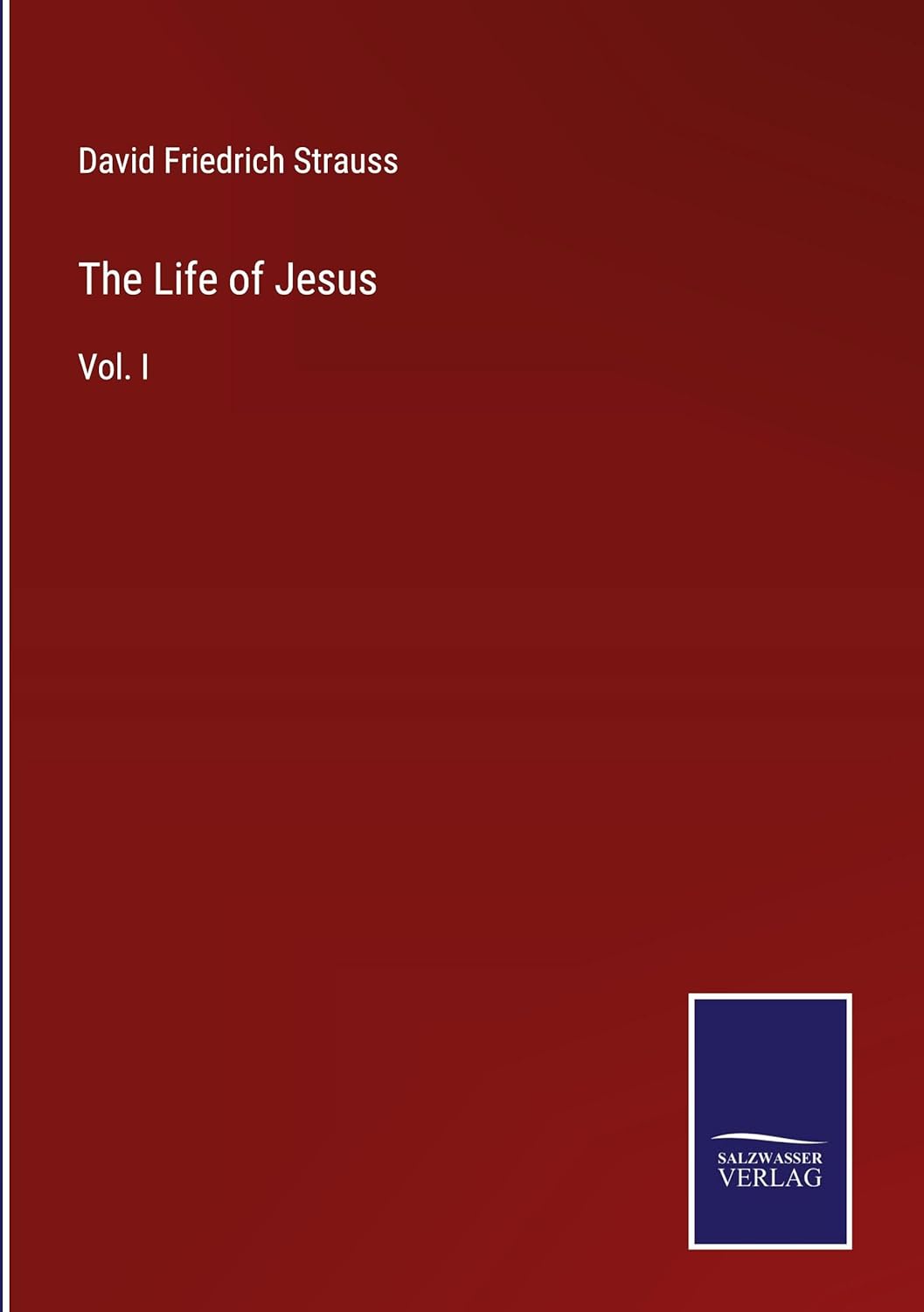 The Life of Jesus: Vol. I