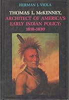 Thomas L. McKenney: Architect of America's Early Indian Policy, 1816-1830 0804006695 Book Cover